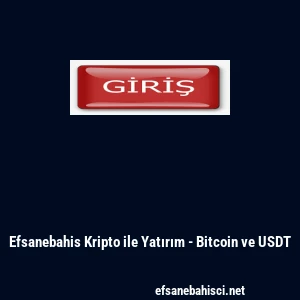 Efsanebahis Kripto ile Yatırım - Bitcoin ve USDT