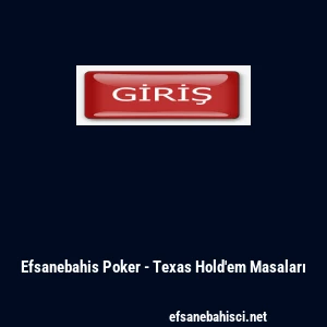 Efsanebahis Poker - Texas Hold'em Masaları
